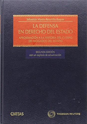 La defensa en Derecho del Estado - Aproximación a la historia del cuerpo de Abogados del Estado (Estudios y Comentarios de Legislación)